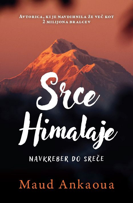 ANKAOUA, Maud: Srce Himalaje: Navkreber do sreče
